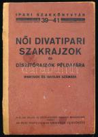 Női divatipari szakrajzok és díszítőrajzok példatára iparosok és iskolák számára. Összeállították: vitéz Spolarich László. Ipari szakkönyvár. 39-41. Bp.,é.n.,Ipari tanfolyamok Országos Vezetősége, (Pallas-ny.), 245 p. Kiadói félvászon-kötés, hiányzó gerinccel, laza fűzéssel, kopott borítóval.