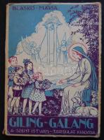 1944 Blaskó Mária: Giling-Galang  könyv a Szent István-Társulat kiadásában, rajzokkal, enyhén rongálódott borítóval és gerinccel