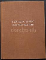 1939 Szépművészeti múzeum - Új képtár Csánky Dénes: A XIX. és XX. század külföldi mesterei 100 képpel illusztrált katalógus, ÉLet és irodalom nyomda vászonkötésben hibátlan állapotban