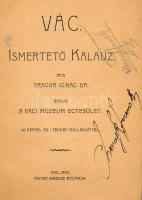 Dr. Tragor Ignác: Vác, ismertető kalauz. 30 képpel, 1 db kihajtható térképmelléklettel. Vác, 1903, M...