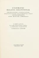 Balassi Bálint: Gyarmathi Balassa Bálinthnak Thirsisinek Angelicával, Sylvanusnak Galatheával való szerelmekrül szép magyar comoedia. A költő nyelvére és a mai helyesírásra átírta, s a hiányokat kiegészítette: Eckhardt Sándor. Bp., 1960, Akadémiai Kiadó. Kiadói aranyozott, bordázott gerincű félbőr-kötés, a gerincen kis sérülés és foltok, belül jó állapotban.