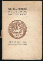 Czakó Elemér: Népismertető múzeumok. Bp.,1918., Hornyánszky Viktor, 33+2 p. Különlenyomat az Uránia folyóirat 1918. évfolyamának 2., 3. és 4-ik számából. Kiadói zsinórfűzött papírkötés, foltos borítóval.   A szerző, Czakó Elemér (1876-1945) iparművészeti szakíró, könyvkiadó által DEDIKÁLT példány.