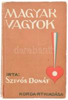 Szívós Donát: Magyar vagyok! Bp., 1943, Korda Rt., 326 p. A borító Márton Lajos munkája. Kiadói papí...