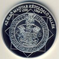 DN "A magyar nemzet pénzérméi - Az első magyar kétoldalú tallér" Ag emlékérem 10g T:PP Tanúsítvánnyal!