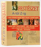 Elsasser Klaudia (szerk.): Festészet A-tól Z-ig. Pécs, 2008, Alexandra. Kiadói kartontált kötés, sérült papír védőborítóval, jó állapotban.