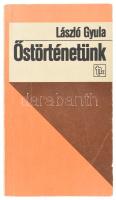 László Gyula: Őstörténetünk. Bp., 1983, Tankönyvkiadó. Második kiadás. Kiadói papírkötés.