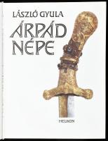 László Gyula: Árpád népe. Badics Ilona, Dienes Ö. István, László Gyula, Marton Magda és Nagy András ...