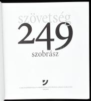 Szövetség 249 szobrász. A Magyar Képzőművészek és Iparművészek Szövetségének Szobrász Szakosztálya. ...