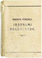 Baráth Ferenc: Irodalmi dolgozatok. Bp.,1895,Athenaeum. Kiadói egészvászon-kötés, foltos borítóval, sérült kötéssel, volt könyvtári példány.