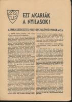 1939 "Ezt akarják a nyilasok! A Nyilaskeresztes Párt országépítő programja." Nyilaskeresztes Párt - Hungarista Mozgalom kiáltványa. Bp., ifj. Keller Ernő-ny., 4 p. Középen hajtott, apró lapszéli szakadással.