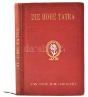 Kolbenheyer, Karl: Die Hohe Tatra. Teschen, 1894, Verlag der K. und K. Hofbuchhandlung Karl Prochaska. Kiadói egészvászon kötés, sérült mellékletekkel / linen binding, with faults