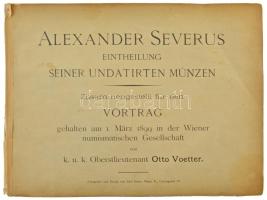 Otto Voetter: Severus Alexander dátumozatlan érméinek katalógusa az 1899. Március 1-ji kiállításra német nyelvű kiállítási katalógus megkímélt állapotban, de kijáró lapokkal, kis szakadással, anyaghiánnyal