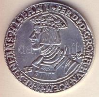 Ausztria 1532. Taler Ag modern utánveret T:2