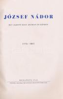 József nádor. Egy alkotó élet írásban és képben. 1776-1847. Összeáll., a képeket vál. és a szöveget ...