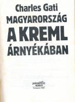 Charles Gati: Magyarország a Kreml árnyékában. Bp., 1990., Századvég. Kiadói papírkötés