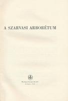 A szarvasi arborétum. Összeáll.: Baucker Alajos és Gruber Ferenc. Bp., 1962, Mezőgazdasági Kiadó. Fe...