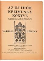 Az Uj Idők kézimunka könyve. Szerk.: Feyérné Kovács Erzsébet. (Az Uj Idők 1935. évi ajándékkönyve). ...