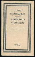 Kőrösi Csoma Sándor: Buddha élete és tanításai. Ford., az előszót írta és jegyzetekkel ellátta: Bodor András. TÉKA. Bukarest, 1982, Kriterion. Kiadói kartonált papírkötés, egy lap szélén sérüléssel, néhány bejelöléssel, a borítón kis kopásnyomokkal.