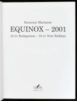 Krencsey Marianne: Equinox - 2001. 35 év Budapesten - 35 év New Yorkban. Bp., 2001, Gloria. Gazdag k...