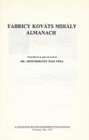 Fabriczy Kováts Mihály Almanach. Összeáll. és sajtó alá rendezte: Dr. Szentmiklósy Éles Géza. Clevel...