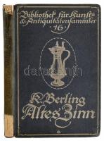 Berling, Karl: Altes Zinn. Ein Handbuch für Sammler und Liebhaber. Bibliothek für Kunst- und Antiquitätensammler Band 16. Berlin, 1920, Richard Carl Schmidt &amp; Co. Fekete-fehér képekkel illusztrálva. Német nyelven. Kiadói egészvászon-kötés, sérült, kissé hiányos gerinccel