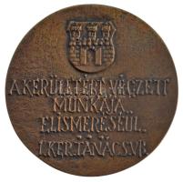 DN "A kerületért végzett munkája elismeréséül. I. Kerületi Tanács VB." kétoldalas bronz em...