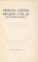 Babits Mihály: Herceg, hátha megjön a tél is! Bp., 1911., Nyugat, (Világosság-ny.), 104+6 p. Első ki...