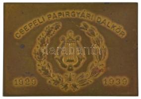 1939 "Csepeli Papirgyári Dalkör" egyoldalas bronz plakett, hátoldalán "Neményi József vezérigazgató" gravírozással (56x80mm) T:1- kis patina