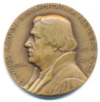 Berán Lajos (1882-1943) 1934. Luther Márton kétoldalas bronz emlékérem. D LUTHER MÁRTON BIBLIAFORDÍTÁSA NÉGYSZÁZ ÉVES 1534-1934 / MINDEN NÉPNEK A MAGA NYELVÉN - JÁNOS JEL XIV:6 (41mm) T:1- kis ph.