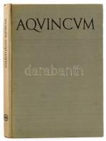 Szilágyi János: Aquincum. Bp., 1956, MTA. Megjelent 1850 példányban. Kiadó eigészvászon kötésben, ki...