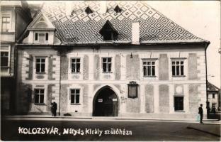 Kolozsvár, Cluj; Mátyás király szülőháza / birth house of Matthias Corvinus. photo + "1940 Kolozsvár visszatért" So. Stpl