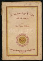 Bród Miksa: A szépségápolás művészete. Bp.,[1921],Singer és Wolfner. A borító Végh Gusztáv munkája. Kiadói illusztrált papírkötés, foltos borítóval, sérült gerinccel.