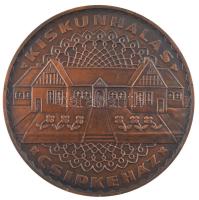 Csucs Viktória (1934-1993) DN Kiskunhalas - Csipkeház bronz emlékérem kapszulában (60mm) T:1