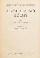 Leblanc, Maurice: A zöldszemű hölgy. Arséne Lupin újabb kalandjai. Bp., Világirodalom. Antik fantasztikus regény. Kiadói egészvászon kötés, jó állapotban.