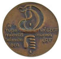 ~1980-1990. A tudományos diákkörben végzett munkáért egyoldalas bronz emlékérem (77mm) T:1-