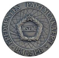 ~1970-1980. Eredményes pártmunkáért BM PB - MSZMP ezüstözött fém emlékérem (90mm) T:1-,2