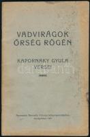 Kapornaky Gyula: Vadvirágok Őrség rögén. - - versei. Szentgotthárd, 1937, Németh Vilmos-ny., 53+(3) p. Kiadói tűzött papírkötés, kissé foltos borítóval, az első néhány lap szélén kisebb sérüléssel.