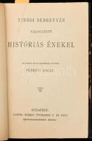 Kolligátum: Perényi Adolf: Tinódi Sebestyén válogatott históriás énekei. Bp., Lampel. 60 p Turchányi Tihamér: Roger mester siralmas éneke a tatároktól elpusztított Magyarországról. 100 p ; Szalárdi János siralmas krónikája. 64p. Miklósvárszéki Nagyajtai Cserei Mihály históriája: Szemelvények. 80p. Angyal Dávid? Bethlen Gábor életrajza. 72p. Korabeli ragasztott félvászon kötésben