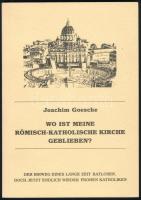Goesche, Joachim: Wo ist meine römisch-katholische Kirche geblieben? 2000, Stuttgart. Kiadói papírkötés, jó állapotban.