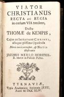 [Kempis Tamás/Thomas á Kempis (cca 1380-1471)]: Thomae de Kempis: Viator christianus recta ac regia in coelum cia tendens, ductu Thomae de Kempis, cujus de imitatione Christi, aliaque pissima Opuscula nová curá recensuit, et notis illustravit Jacobus Merlo Hostius, B. Mariae in Pasculo Pastor. I-II. köt. [Egybekötve.] Tyrnaviae [Nagyszombat], 1844., Typis Academicis Societatis Jesu, 1 (címkép) t.+27 sztl. lev. +2+338 p.+6 sztl. lev.; 418 p. + 3 sztl. lev. A címképpel együtt összesen 9 egészoldalas rézmetszettel. Latin nyelven. Korabeli aranyozott, bordázott gerincű egészbőr-kötés, kopott borítóval, a gerincen kis sérüléssel, a gerincen a címke kissé hiányos, régi intézményi bélyegzéssel.