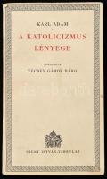 Adam, Karl: A katolicizmus lényege. Bp., 1936, Szent István Társulat. Kiadói papírkötés, jó állapotban.