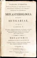 Fuxhoffer, Damian: Monasteriologia regni Hungariae, in qua Libris V. Synoptice, originario-diplomatice describuntur omnia singulorum Religiosorum Ordinum Monasteria, quae umquam ab ingressu Hungarorum in Pannoniam fundata fuerunt.  Liber I-II. Egybekötve. Weszprimii, 1803. Typis, et sumptibus Michaelis Sammer. 1 t. (rézmetszetű címkép) + [4] + 264 + [2] p. + 1 t. (rézmetszet); 1 t. (rézmetszetű címkép) + [4] + 301 + [3] p. + 13 t egészoldalas rézmetszetű táblák. Korabeli sérült papírkötésben. Első lap kijár 32p.