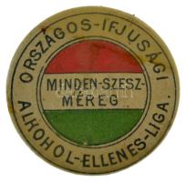 ~1920. Országos - Ifjúsági Alkohol - Ellenes - Liga - Minden - szesz - méreg fém jelvény (23mm) T:2