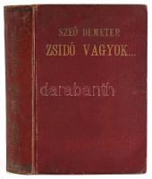 Szegő Demeter: Zsidó vagyok... Regény. Bp., 1933., Budapesti Hírlap. Kiadói kopott egészvászon-kötés.