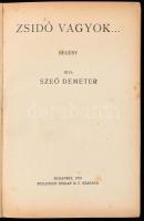 Szegő Demeter: Zsidó vagyok... Regény. Bp., 1933., Budapesti Hírlap. Kiadói kopott egészvászon-kötés