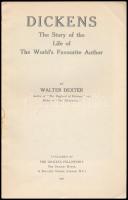 Walter Dexter: Dickens. The story of the life of the world's favorite author. London, 1937., Th...