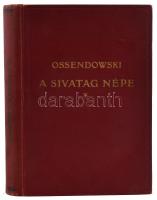 [Ossendowski, Ferdynand Antoni (1876-1945)]: Ossendowski: A sivatag népe. Ford.: Balassa József. Bp....