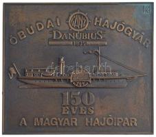 Kiss Nagy András (1930-) 1985. 150 éves a Magyar Hajógyár - Óbudai Hajógyár - Danubius bronz emlékplakett (128x112mm) T:2