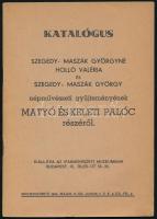 Katalógus Szegedy-Maszák Györgyné Holló Valéria, és Szegedy-Maszák György népművészeti gyűjteményének magyar és keleti palóc részéről. Bp., 1942., Iparművészeti Múzeum, (Guzsák-ny.), 23 p. Kiadói papírkötés, foltos.