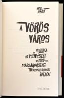 Bob Dent: A vörös város. Politika és művészet az 1919-es Magyarországi tanácsköztársaság idején. For...